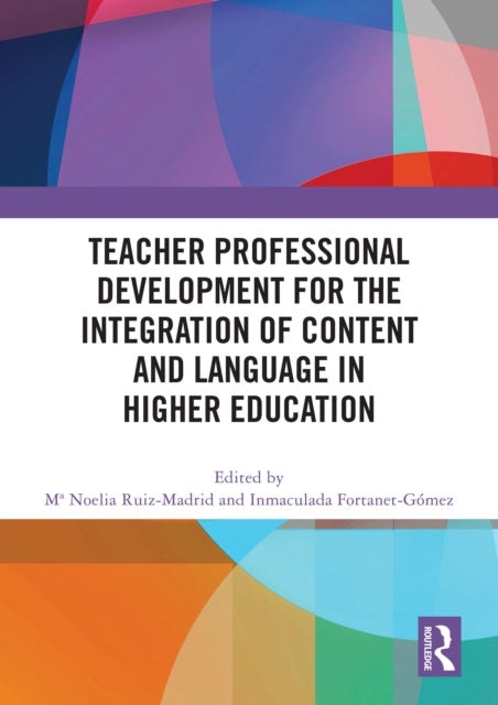 Book cover of: Teacher Professional Development for the Integration of Content and Language in Higher Education. By: Ma Noelia Ruiz-Madrid