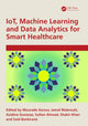 Book cover of: IoT, Machine Learning and Data Analytics for Smart Healthcare