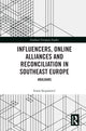 Book cover of: Influencers, Online Alliances and Reconciliation in Southeast Europe. By: Ivana Stepanovic