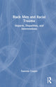 Book cover of: Black Men and Racial Trauma. By: Yamonte Cooper