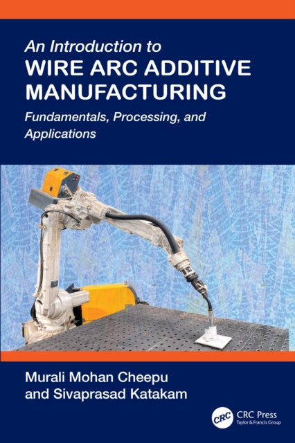 Book cover of: Introduction to Wire Arc Additive Manufacturing