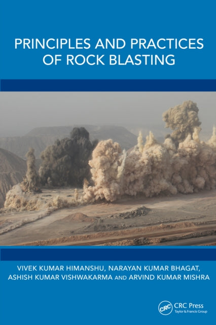 Book cover of: Principles and Practices of Rock Blasting. By: Vivek K Himanshu