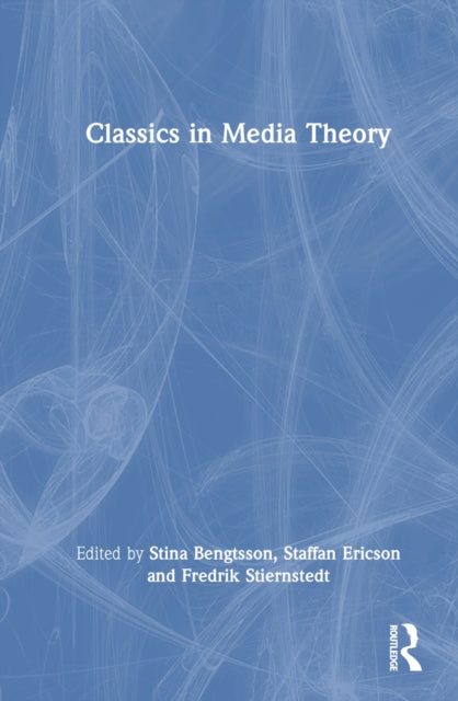 Book cover of: Classics in Media Theory. By: Stina Bengtsson