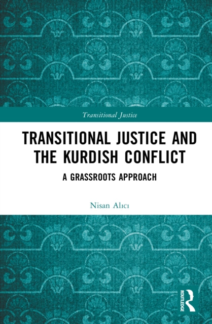Book cover of: Transitional Justice and the Kurdish Conflict