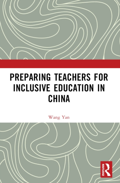 Book cover of: Preparing Teachers for Inclusive Education in China. By: Wang Yan