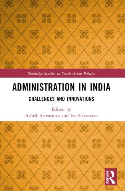 Book cover of: Administration in India. By: Ashish Kumar Srivastava