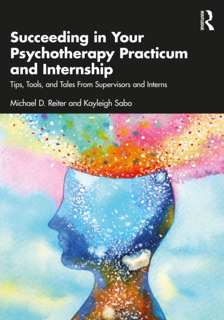 Book cover of: Succeeding in Your Psychotherapy Practicum and Internship. By: Michael D. Reiter