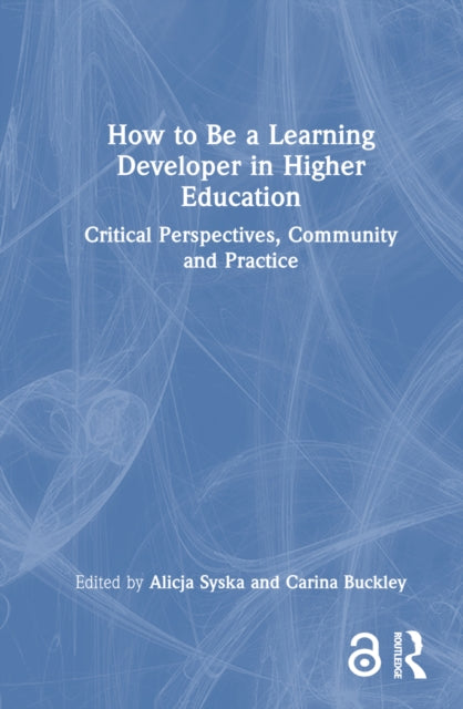 Book cover of: How to Be a Learning Developer in Higher Education. By: Alicja Syska