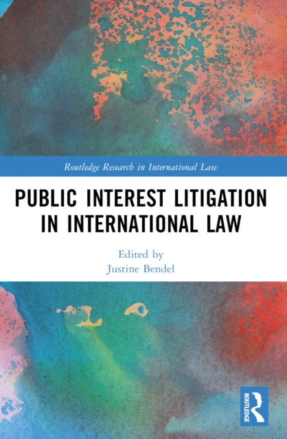 Book cover of: Public Interest Litigation in International Law. By: Justine Bendel