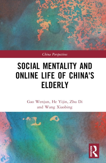Book cover of: Social Mentality and Online Life of China's Elderly. By: Gao Wenjun