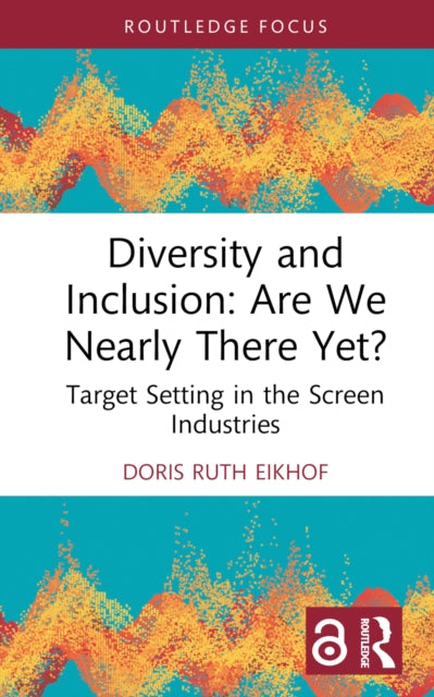 Book cover of: Diversity and Inclusion: Are We Nearly There Yet?. By: Doris Ruth Eikhof
