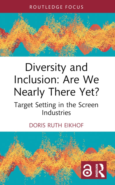 Book cover of: Diversity and Inclusion: Are We Nearly There Yet?. By: Doris Ruth Eikhof