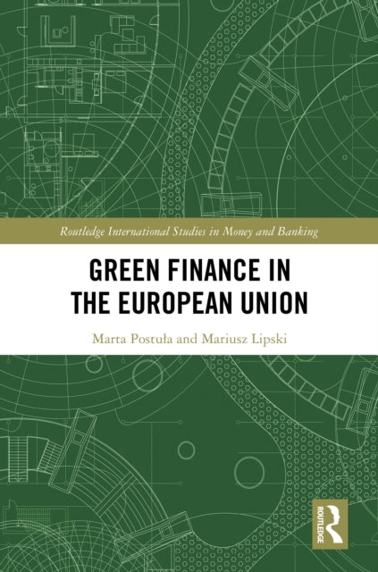Book cover of: Green Finance in the European Union. By: Marta Postula