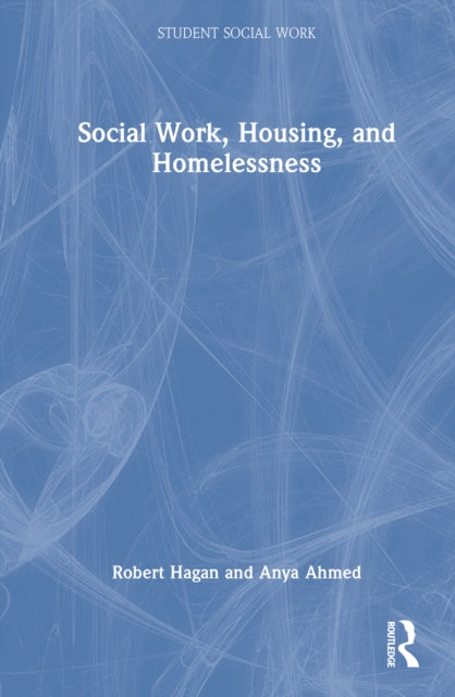 Book cover of: Social Work, Housing, and Homelessness. By: Robert Hagan