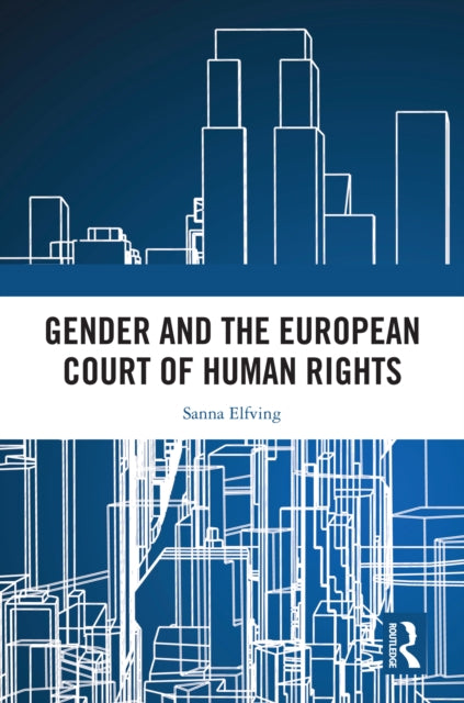 Book cover of: Gender and the European Court of Human Rights. By: Sanna Elfving