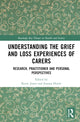 Book cover of: Understanding the Grief and Loss Experiences of Carers. By: Kerry Jones