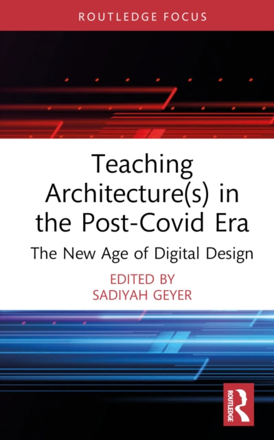 Book cover of: Teaching Architecture(s) in the Post-Covid Era. By: Sadiyah Geyer