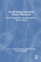 Book cover of: Decolonising Australian History Education. By: Rebecca Cairns