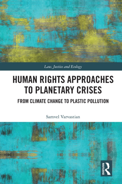 Book cover of: Human Rights Approaches to Planetary Crises. By: Samvel Varvastian
