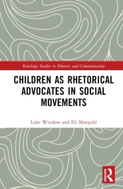 Book cover of: Children as Rhetorical Advocates in Social Movements