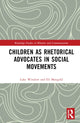 Book cover of: Children as Rhetorical Advocates in Social Movements