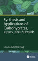 Book cover of: Synthesis and Applications of Carbohydrates, Lipids, and Steroids. By: Ahindra Nag