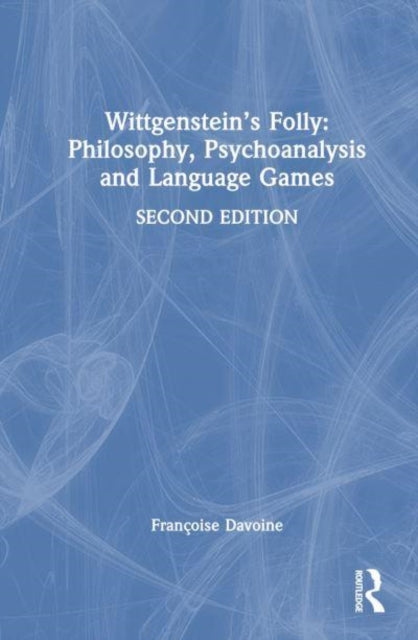 Book cover of: Wittgenstein’s Folly: Philosophy, Psychoanalysis and Language Games. By: Françoise Davoine