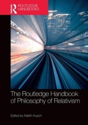 Routledge Handbook of Philosophy of Relativism
