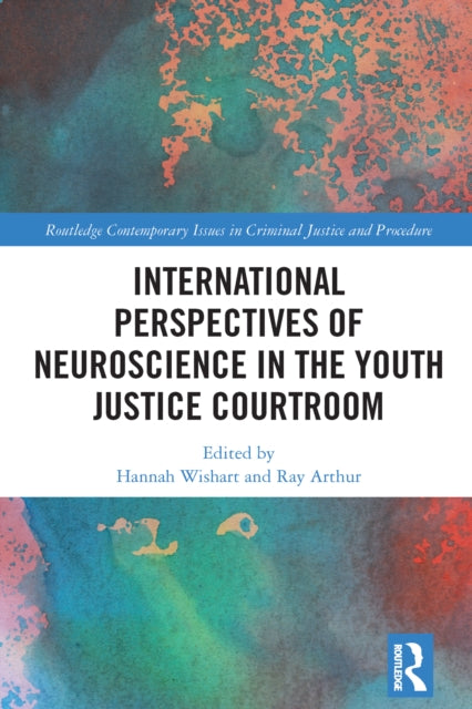 Book cover of: International Perspectives of Neuroscience in the Youth Justice Courtroom. By: Hannah Wishart