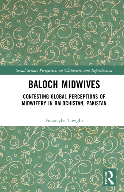 Book cover of: Baloch Midwives. By: Fouzieyha Towghi