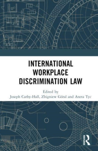 Book cover of: International Workplace Discrimination Law. By: Joseph Carby-Hall