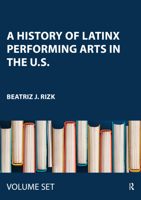Book cover of: History of Latinx Performing Arts in the U.S.