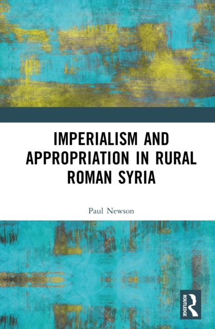 Book cover of: Imperialism and Appropriation in Rural Roman Syria