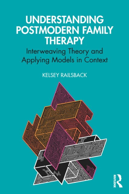 Book cover of: Understanding Postmodern Family Therapy. By: Kelsey Railsback