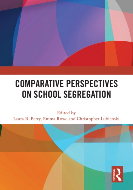 Book cover of: Comparative Perspectives on School Segregation. By: Laura B. Perry