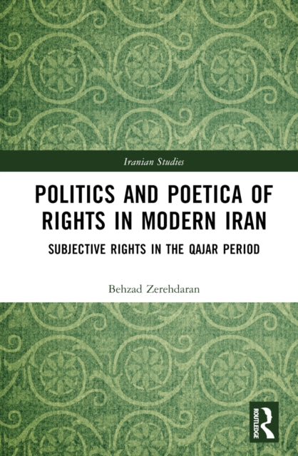 Book cover of: Politics and Poetica of Rights in Modern Iran. By: Behzad Zerehdaran