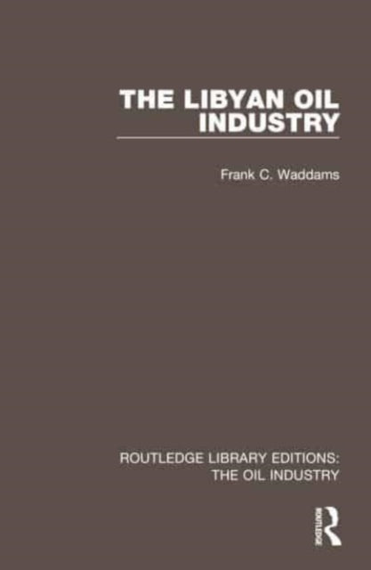 Book cover of: Libyan Oil Industry. By: Frank C. Waddams