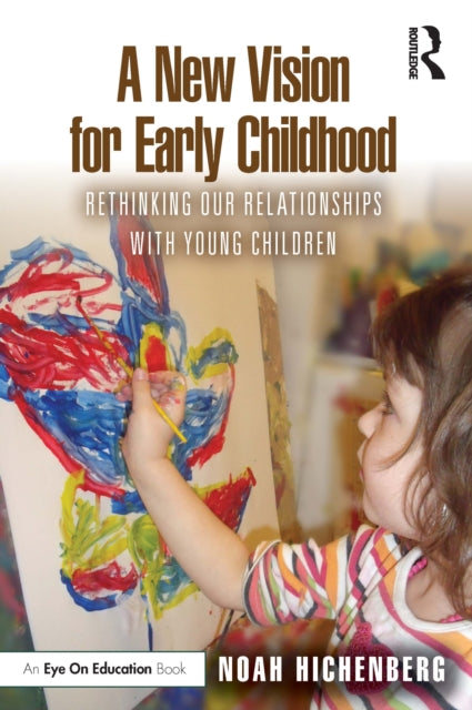 Book cover of: New Vision for Early Childhood. By: Noah Hichenberg