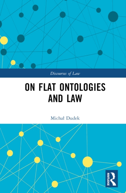 Book cover of: On Flat Ontologies and Law. By: Micha Dudek