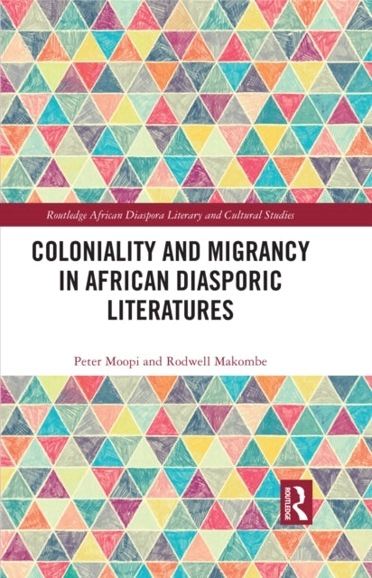 Book cover of: Coloniality and Migrancy in African Diasporic Literatures. By: Peter Moopi