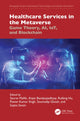 Book cover of: Healthcare Services in the Metaverse. By: Saurav Mallik