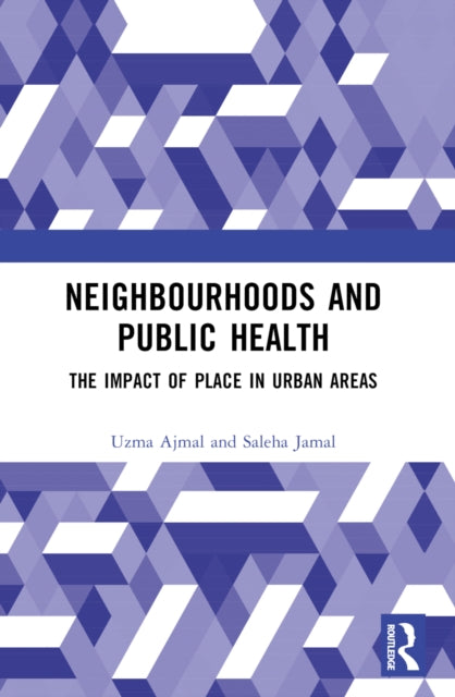 Book cover of: Neighbourhoods and Public Health. By: Uzma Ajmal