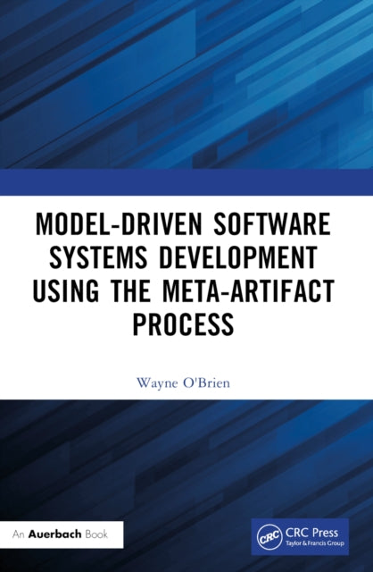Book cover of: Model-Driven Software Systems Development Using the Meta-Artifact Process. By: Wayne O'Brien