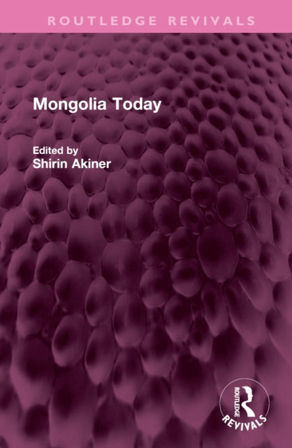 Book cover of: Mongolia Today. By: Shirin Akiner