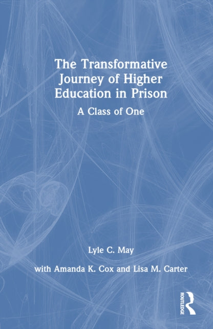 Book cover of: Transformative Journey of Higher Education in Prison. By: Lyle May