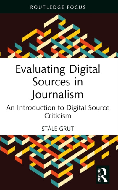 Book cover of: Evaluating Digital Sources in Journalism. By: Ståle Grut