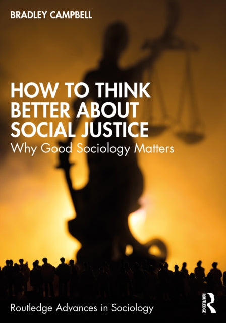 Book cover of: How to Think Better About Social Justice. By: Bradley Campbell