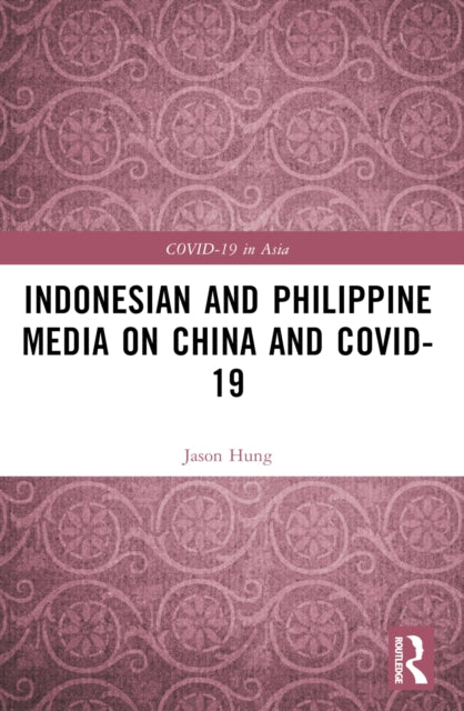 Book cover of: Indonesian and Philippine Media on China and COVID-19. By: Jason Hung