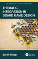 Book cover of: Thematic Integration in Board Game Design. By: Sarah Shipp
