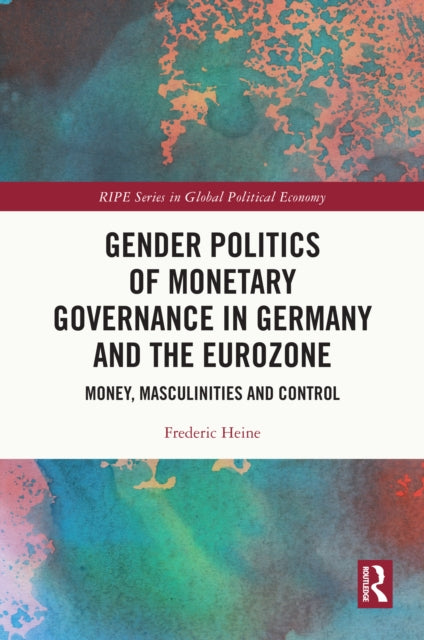 Book cover of: Gender Politics of Monetary Governance in Germany and the Eurozone